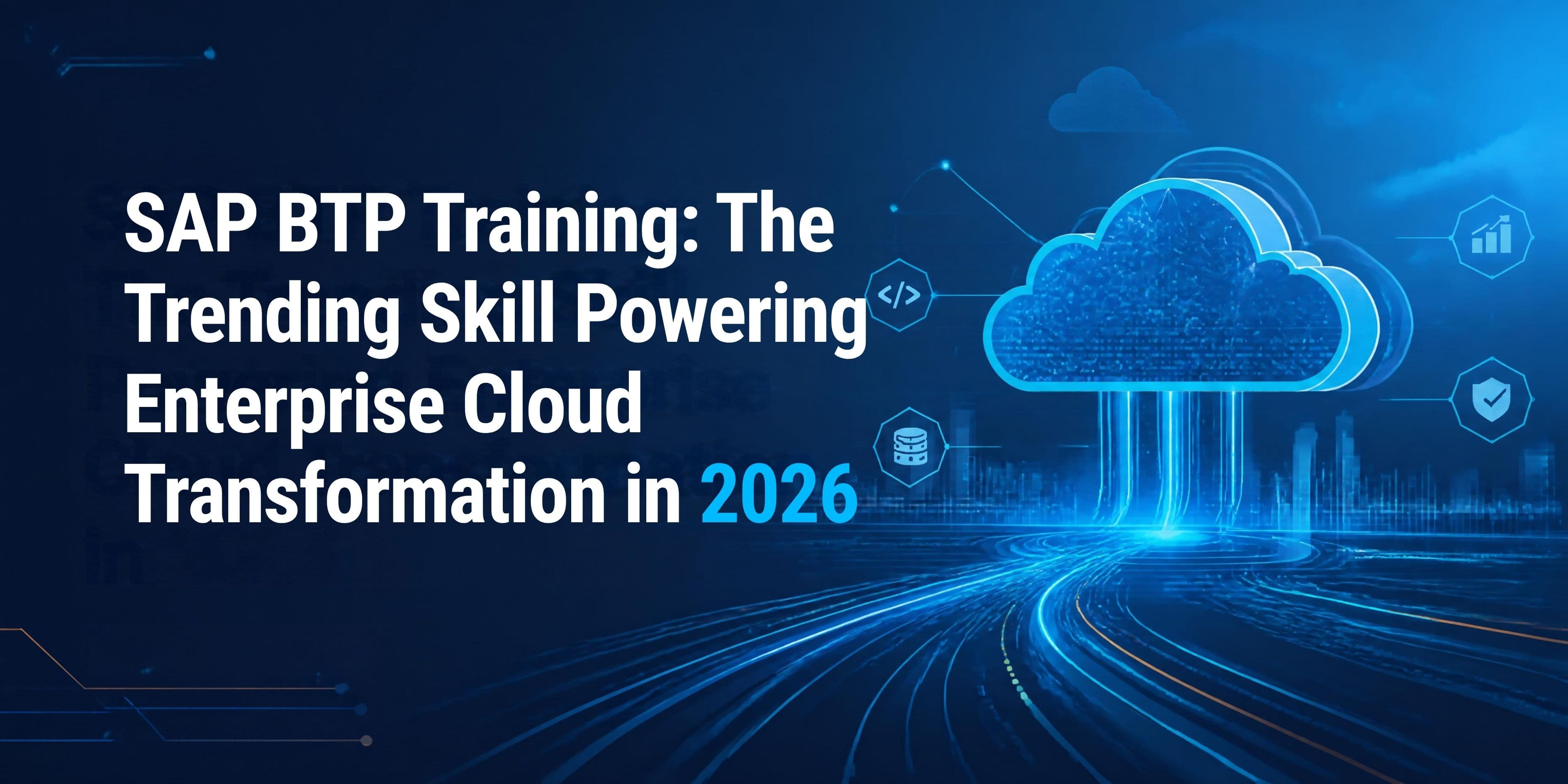 SAP BTP Training: The Trending Skill Powering Enterprise Cloud Transformation in 2026