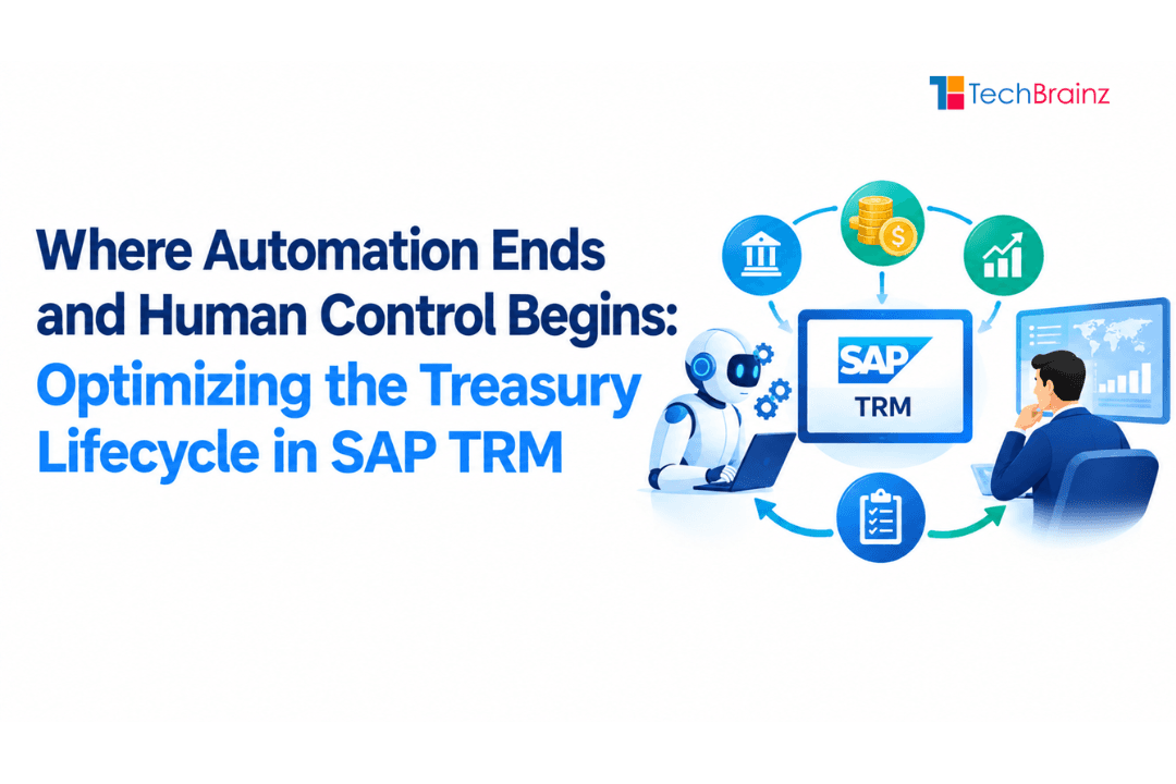 Where Automation Ends and Human Control Begins: Optimizing the Treasury Lifecycle in SAP TRM