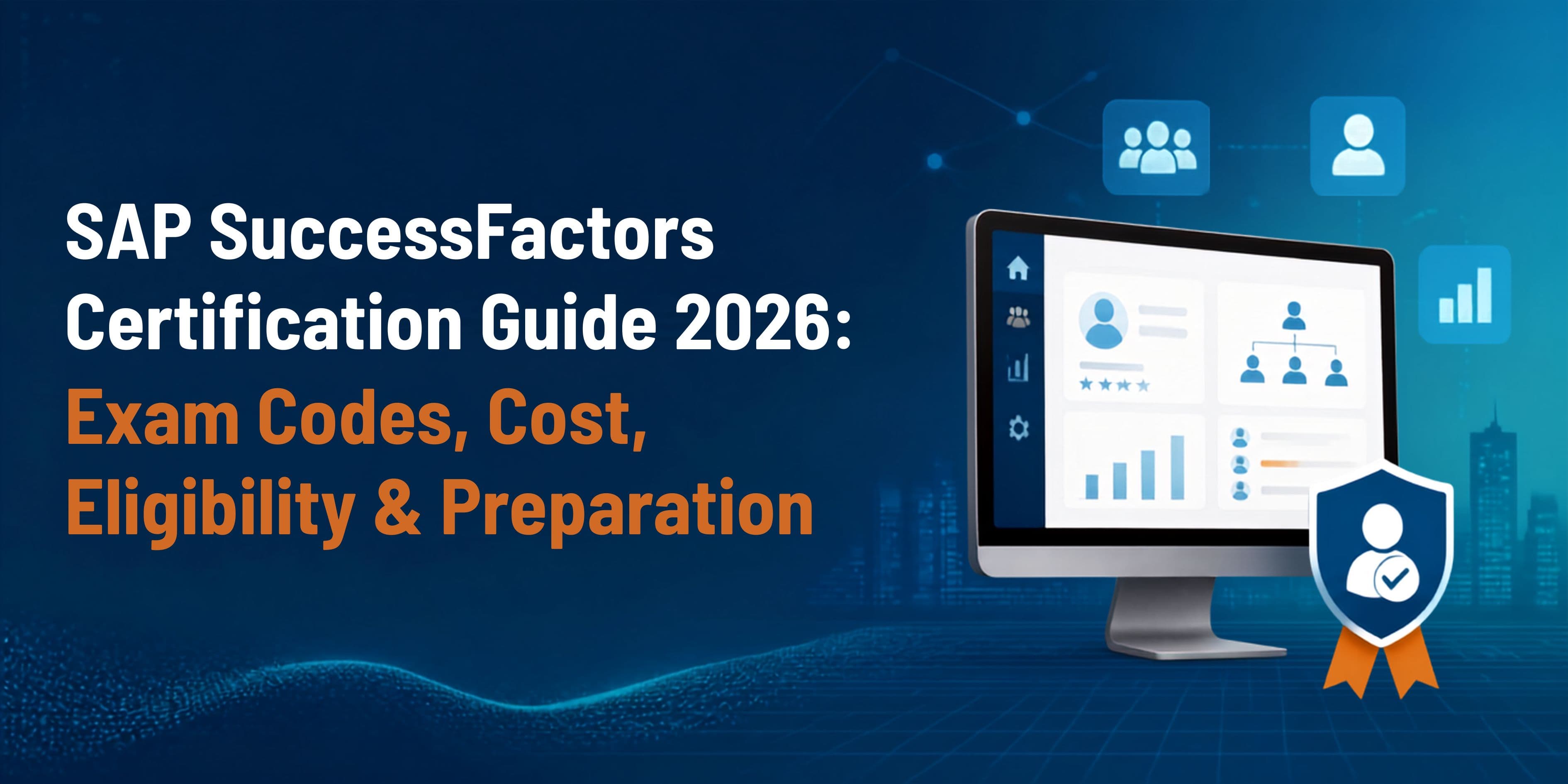 SAP SuccessFactors Certification Guide 2026: Exam Codes, Cost, Eligibility & Preparation