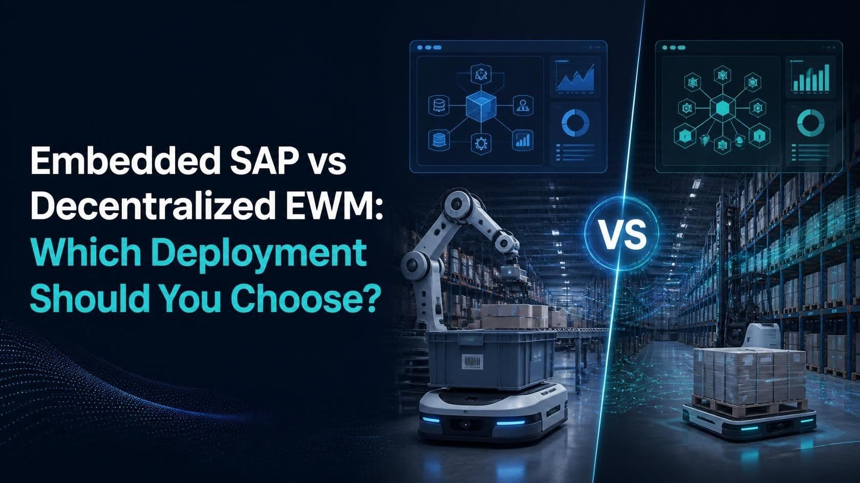 Embeddedsap vs Decentralized EWM: Which Deployment Should You Choose?