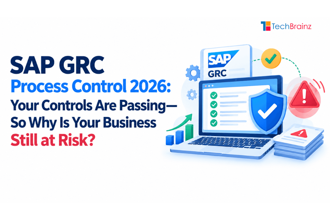 SAP GRC Process Control 2026: Your Controls Are Passing—So Why Is Your Business Still at Risk?